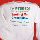 I'm Retired... Spoiling my Grandkids Sweatshirt